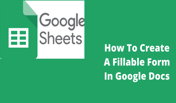 How To Create A Fillable Form In Google Docs Docs Tutorial