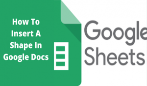 How To Insert A Shape In Google Docs - Docs Tutorial