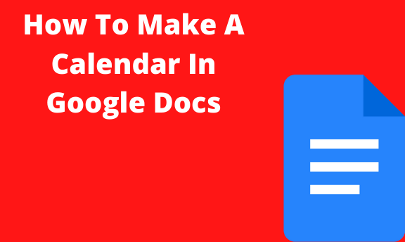 How To Make A Calendar In Google Docs