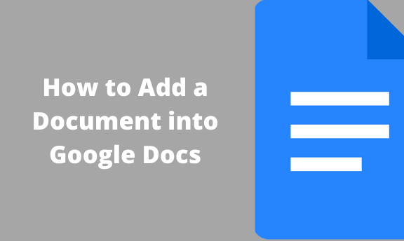 How to Add a Document into Google Docs