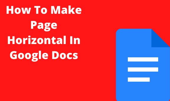How To Make Page Horizontal In Google Docs