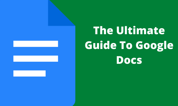 The Ultimate Guide To Google Docs
