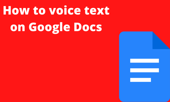 How to voice text on Google Docs