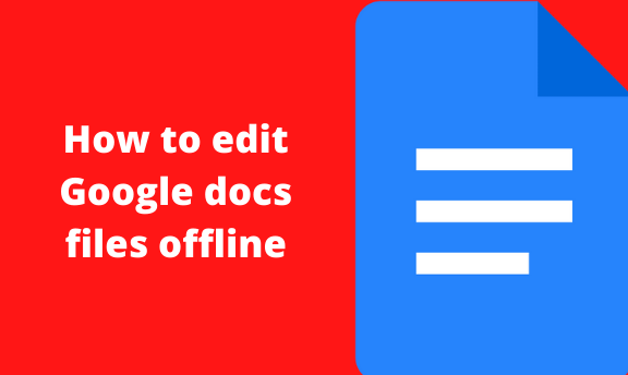 how-to-edit-google-docs-files-offline-docs-tutorial