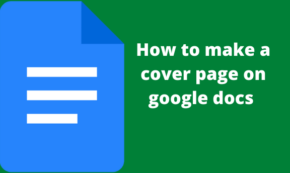 How to make a cover page on google docs