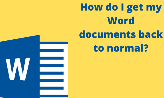 how to get word documents back to normal