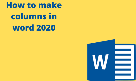 How to make columns in word 2020