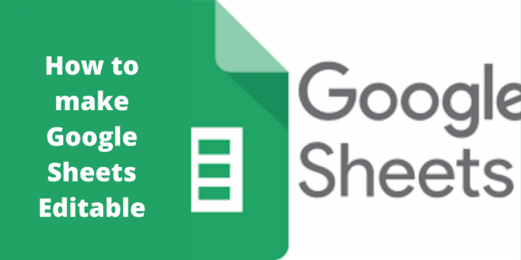 How Do You Make A Google Sheet Editable