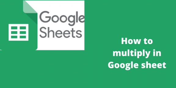 How to multiply in Google sheet