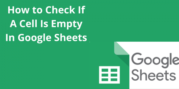 how-to-check-if-a-cell-is-empty-in-google-sheets-docs-tutorial