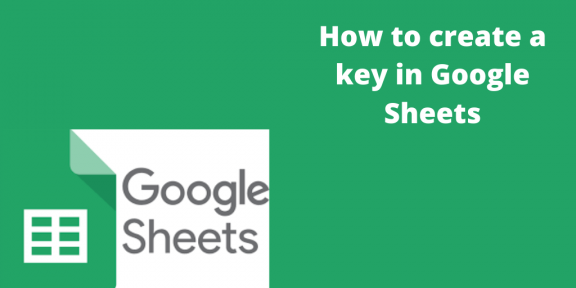How to create a key in Google Sheets