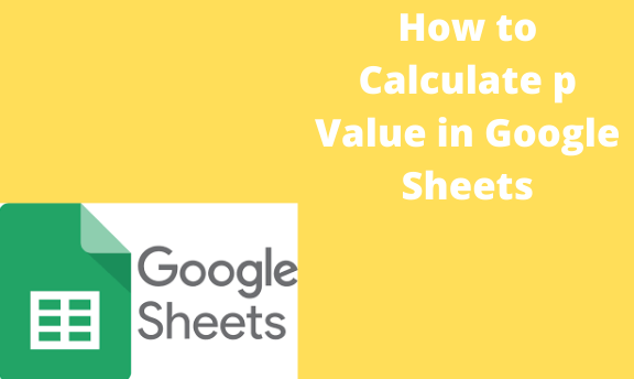 how-to-calculate-p-value-in-google-sheets-docs-tutorial