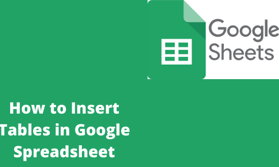 How to Insert Tables in Google Spreadsheet