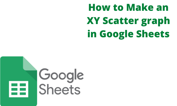 How to Make an XY Scatter graph in Google Sheets