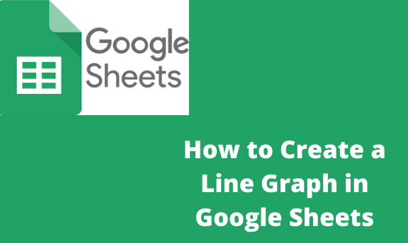 How to Create a Line Graph in Google Sheets