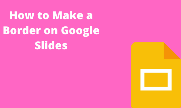 How to Make a Border on Google Slides