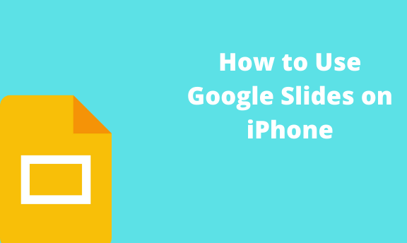 How to Use Google Slides on iPhone