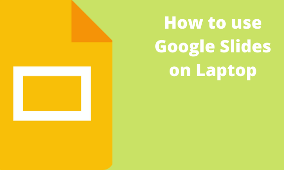 Tutorial On How To Use Google Slides On Laptop Archives Docs Tutorial