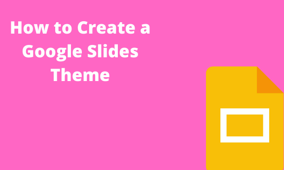 How to Create a Google Slides Theme