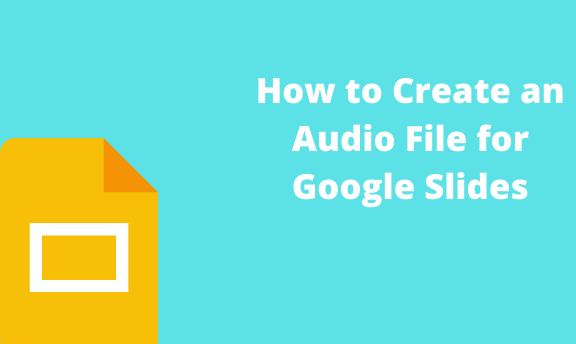 complete-tutorial-on-how-to-create-an-audio-file-for-google-slides-archives-docs-tutorial