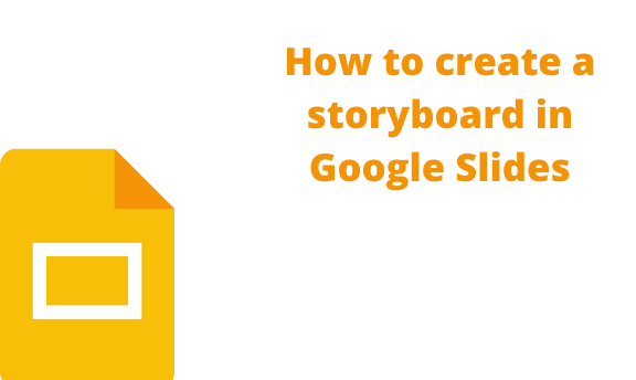 How to create a storyboard in Google Slides
