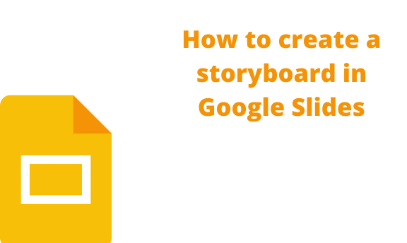 How To Create A Storyboard In Google Slides