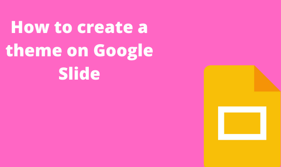 How to create a theme on Google Slide