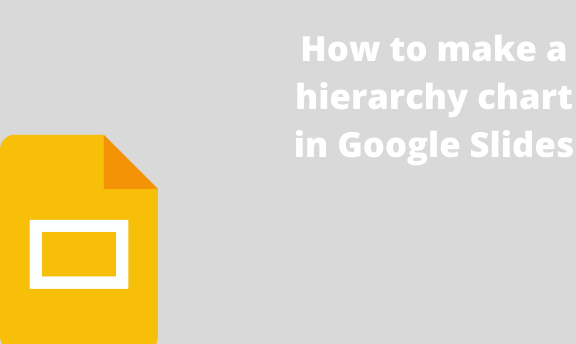 How to make a hierarchy chart in Google Slides