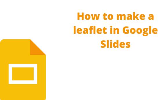 How to make a leaflet in Google Slides