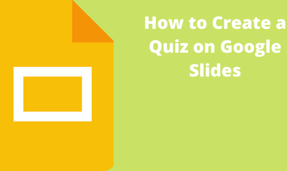 How to Create a Quiz on Google Slides