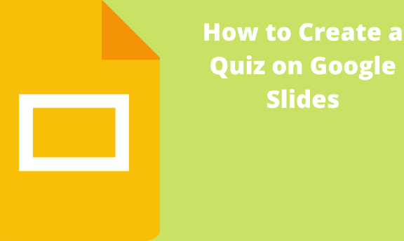 How To Do A Quiz On Google Slides