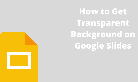 how-to-get-transparent-background-on-google-slides-docs-tutorial