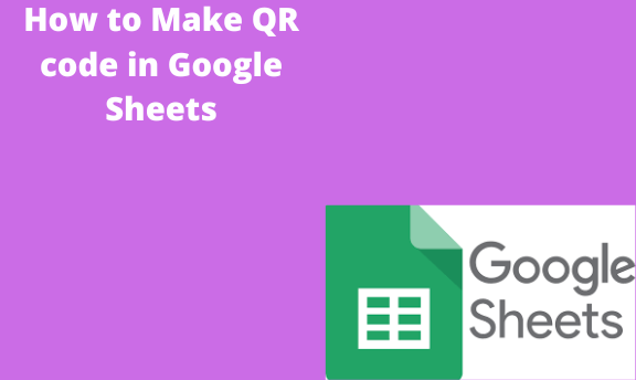 How to Make QR code in Google Sheets