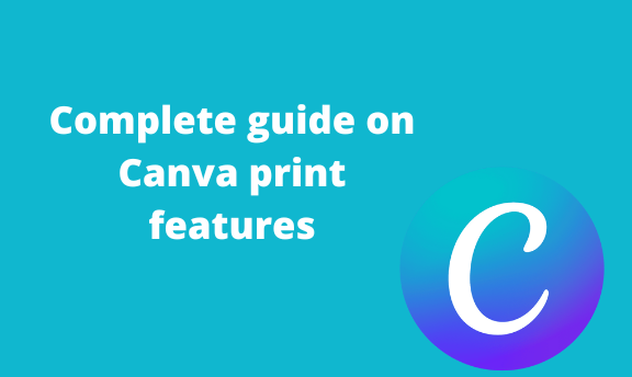 Complete guide on Canva print features