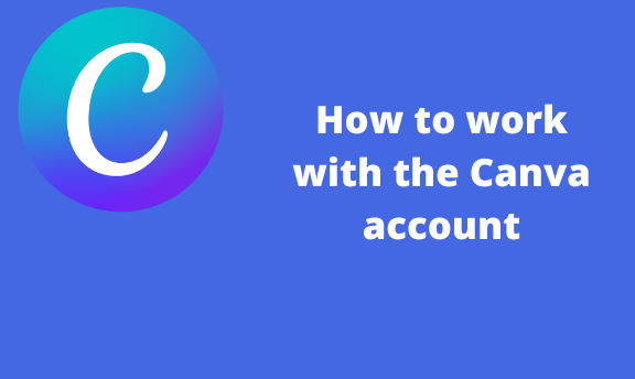 How to work with the Canva account
