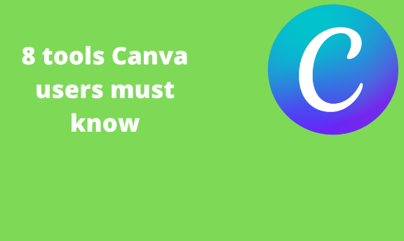 8 tools Canva users must know