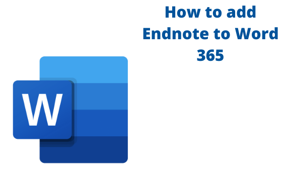 How to add Endnote to Word 365