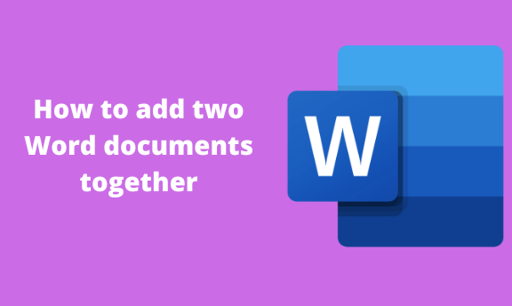 how-to-add-two-word-documents-together-docs-tutorial