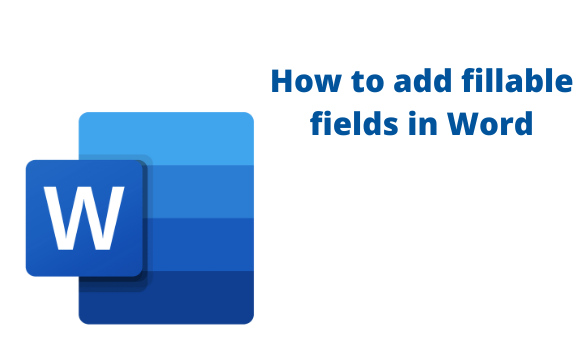 How to add fillable fields in Word