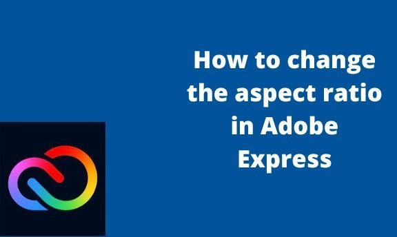 How to change the aspect ratio in Adobe Express