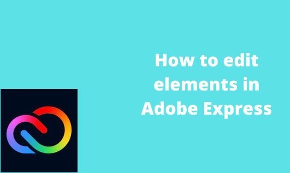 How to edit elements in Adobe Express