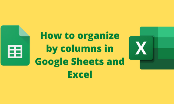 How to organize by columns in Google Sheets and Excel