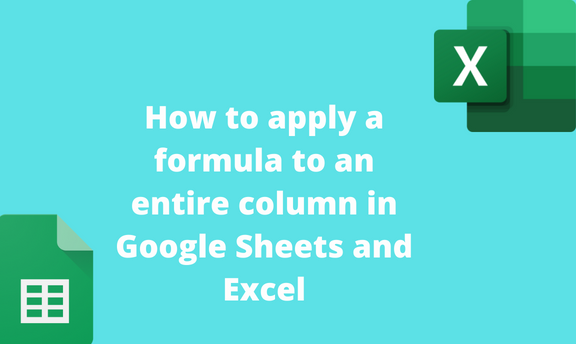 How to apply a formula to an entire column in Google Sheets and Excel