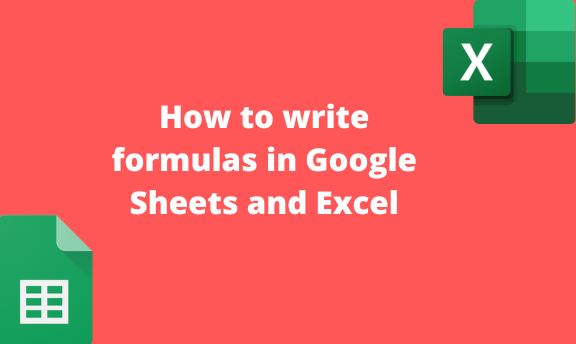 How to write formulas in Google Sheets and Excel