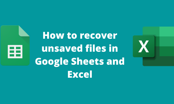 How to recover unsaved files in Google Sheets and Excel