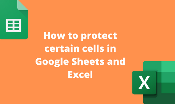 How to protect certain cells in Google Sheets and Excel