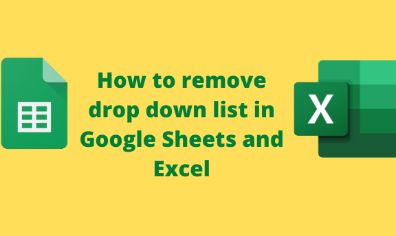 How to remove drop down list in Google Sheets and Excel
