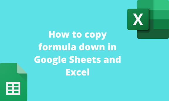 How to copy formula down in Google Sheets and Excel