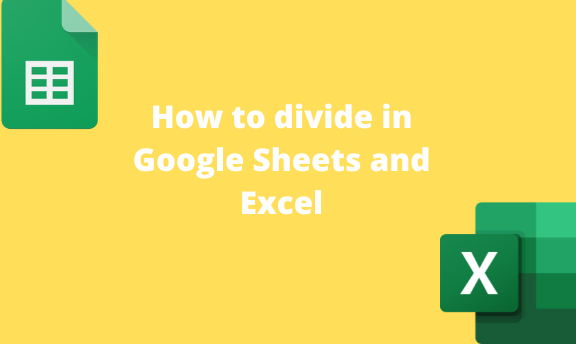 How to divide in Google Sheets and Excel