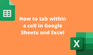 How to tab within a cell in Google Sheets and Excel - Docs Tutorial